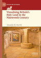 Book cover of: Visualising Britain’s Holy Land in the Nineteenth Century. By: Amanda M. Burritt