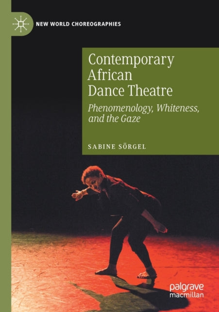 Book cover of: Contemporary African Dance Theatre. By: Sabine Sörgel