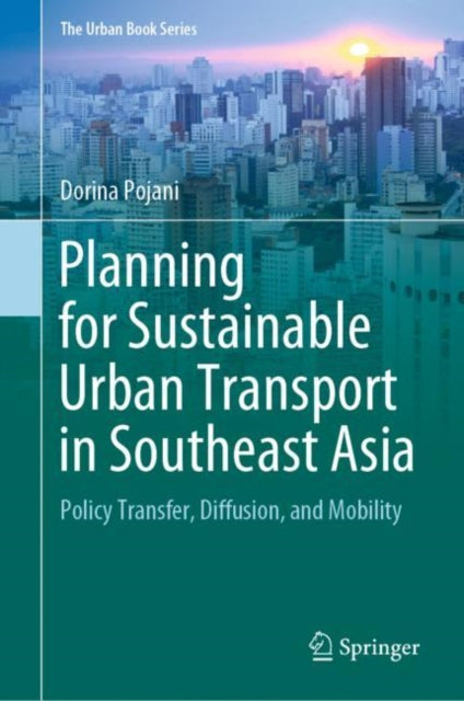 Book cover of: Planning for Sustainable Urban Transport in Southeast Asia. By: Dorina Pojani