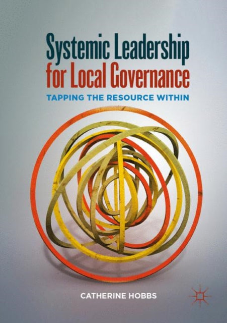 Book cover of: Systemic Leadership for Local Governance. By: Catherine Hobbs