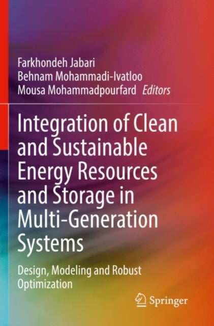 Book cover of: Integration of Clean and Sustainable Energy Resources and Storage in Multi-Generation Systems. By: Farkhondeh Jabari