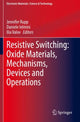 Book cover of: Resistive Switching: Oxide Materials, Mechanisms, Devices and Operations. By: Jennifer Rupp