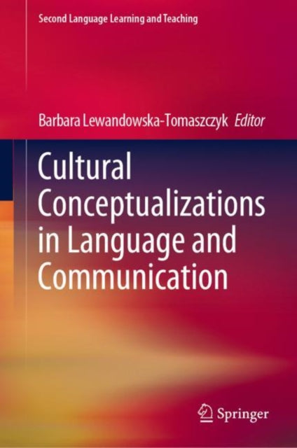 Book cover of: Cultural Conceptualizations in Language and Communication. By: Barbara Lewandowska-Tomaszczyk