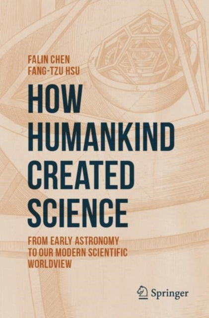 Book cover of: How Humankind Created Science. By: Falin Chen