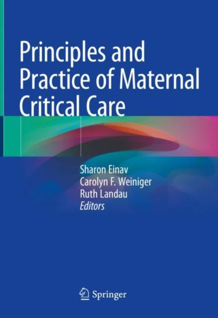 Book cover of: Principles and Practice of Maternal Critical Care. By: Sharon Einav