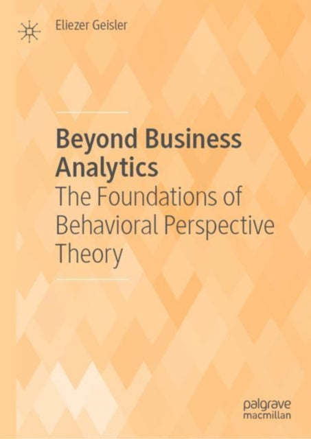 Book cover of: Beyond Business Analytics. By: Eliezer Geisler
