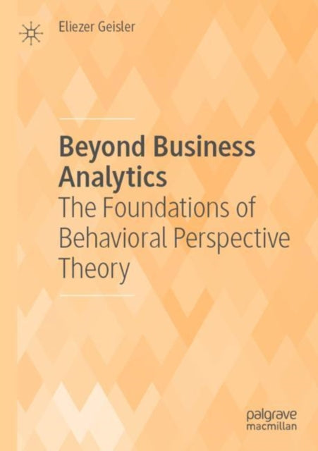 Book cover of: Beyond Business Analytics. By: Eliezer Geisler