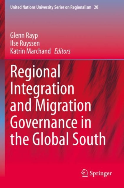 Book cover of: Regional Integration and Migration Governance in the Global South. By: Glenn Rayp