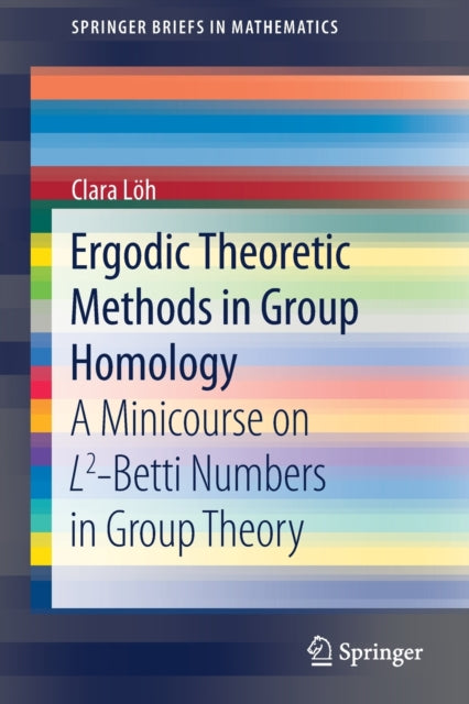 Book cover of: Ergodic Theoretic Methods in Group Homology. By: Clara Löh