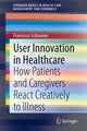 Book cover of: User Innovation in Healthcare. By: Francesco Schiavone