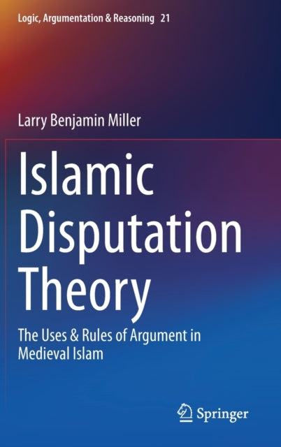 Book cover of: Islamic Disputation Theory. By: Larry Benjamin Miller
