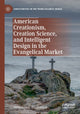 Book cover of: American Creationism, Creation Science, and Intelligent Design in the Evangelical Market. By: Benjamin L. Huskinson