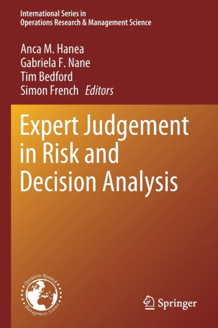 Book cover of: Expert Judgement in Risk and Decision Analysis. By: Anca M. Hanea