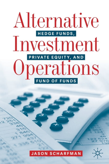 Book cover of: Alternative Investment Operations. By: Jason Scharfman