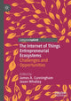 Book cover of: Internet of Things Entrepreneurial Ecosystems. By: James A. Cunningham