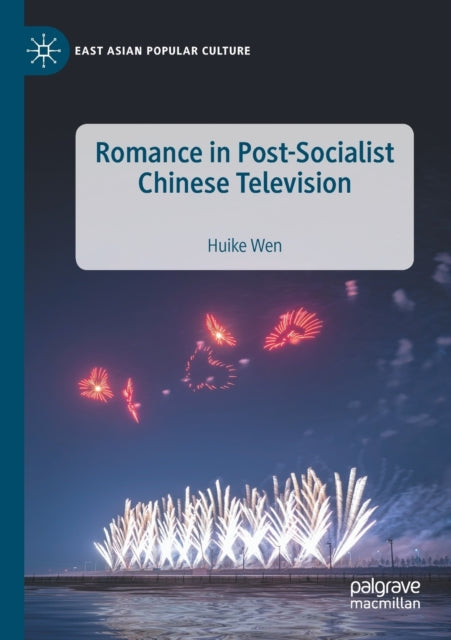 Book cover of: Romance in Post-Socialist Chinese Television. By: Huike Wen