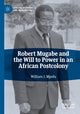 Book cover of: Robert Mugabe and the Will to Power in an African Postcolony. By: William J. Mpofu