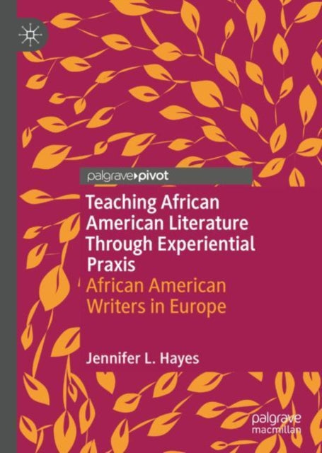 Book cover of: Teaching African American Literature Through Experiential Praxis. By: Jennifer L. Hayes