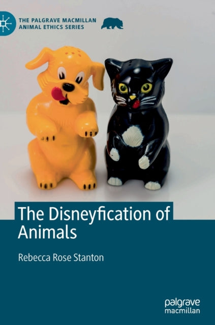 Book cover of: Disneyfication of Animals. By: Rebecca Rose Stanton