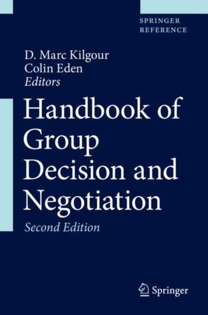 Book cover of: Handbook of Group Decision and Negotiation. By: D. Marc Kilgour