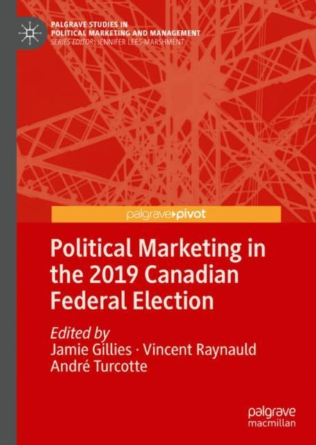 Book cover of: Political Marketing in the 2019 Canadian Federal Election. By: Jamie Gillies