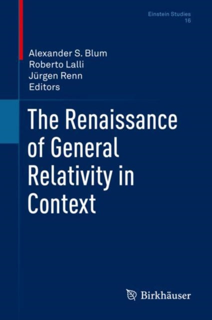 Book cover of: Renaissance of General Relativity in Context. By: Alexander S. Blum