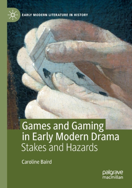 Book cover of: Games and Gaming in Early Modern Drama. By: Caroline Baird