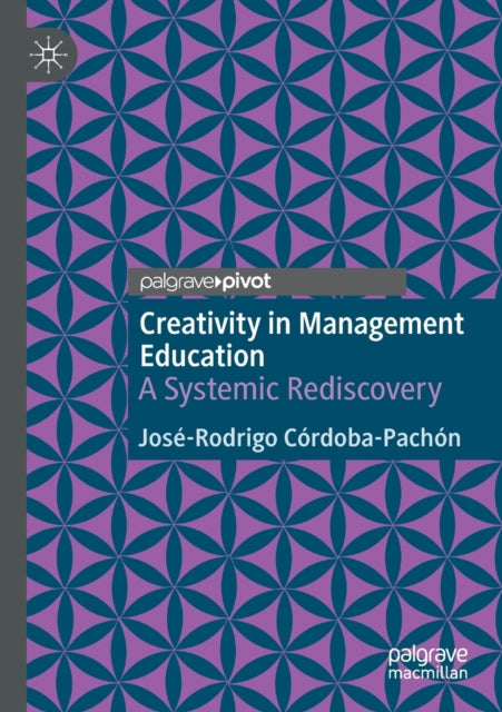 Book cover of: Creativity in Management Education. By: José-Rodrigo Córdoba-Pachón
