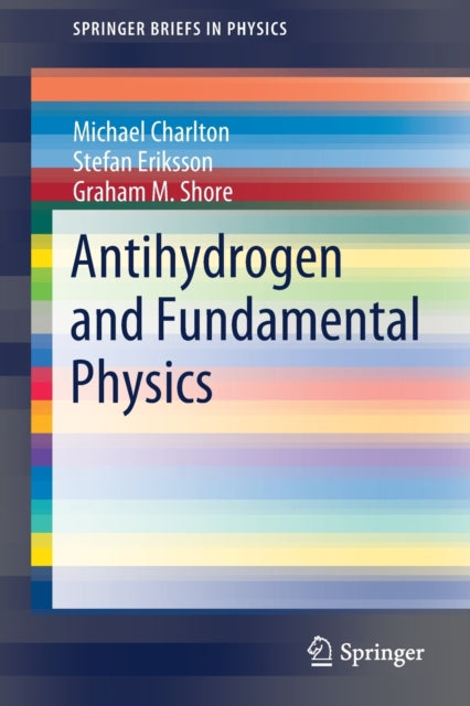 Book cover of: Antihydrogen and Fundamental Physics. By: Michael Charlton