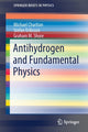 Book cover of: Antihydrogen and Fundamental Physics. By: Michael Charlton