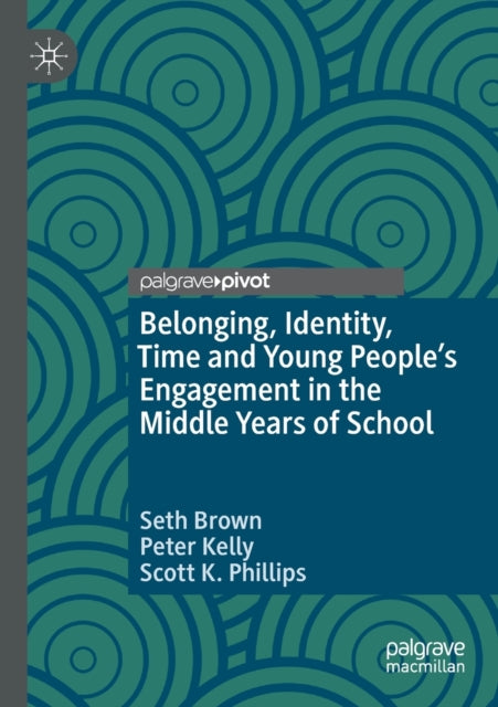 Book cover of: Belonging, Identity, Time and Young People’s Engagement in the Middle Years of School. By: Seth Brown