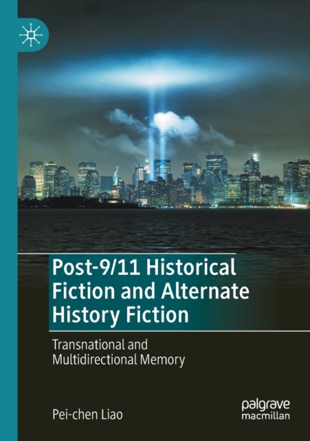 Book cover of: Post-9/11 Historical Fiction and Alternate History Fiction. By: Pei-Chen Liao