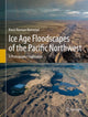 Book cover of: Ice Age Floodscapes of the Pacific Northwest. By: Bruce Norman Bjornstad