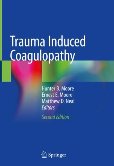 Book cover of: Trauma Induced Coagulopathy. By: Hunter B. Moore