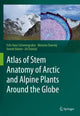 Book cover of: Atlas of Stem Anatomy of Arctic and Alpine Plants Around the Globe. By: Fritz Hans Schweingruber