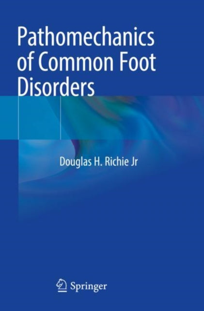 Book cover of: Pathomechanics of Common Foot Disorders. By: Douglas H. Richie Jr