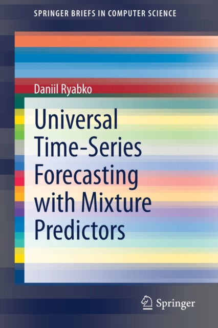Book cover of: Universal Time-Series Forecasting with Mixture Predictors. By: Daniil Ryabko