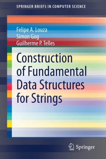 Book cover of: Construction of Fundamental Data Structures for Strings. By: Felipe Alves Louza
