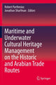 Book cover of: Maritime and Underwater Cultural Heritage Management on the Historic and Arabian Trade Routes. By: Robert Parthesius