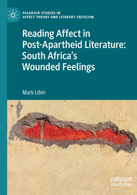 Book cover of: Reading Affect in Post-Apartheid Literature. By: Mark Libin
