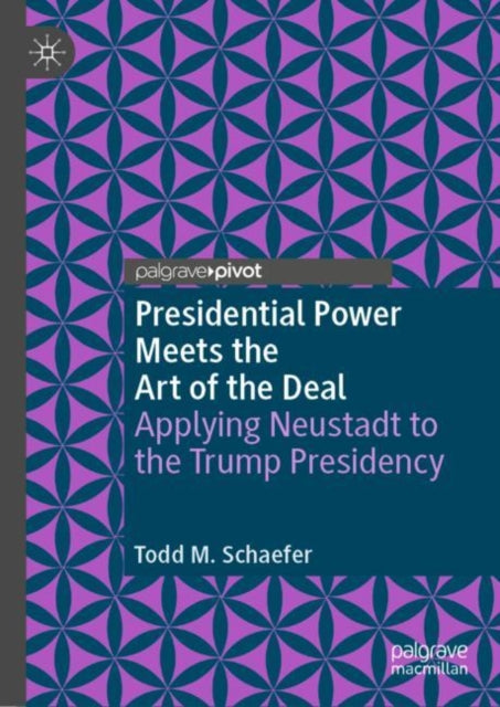 Book cover of: Presidential Power Meets the Art of the Deal. By: Todd M. Schaefer