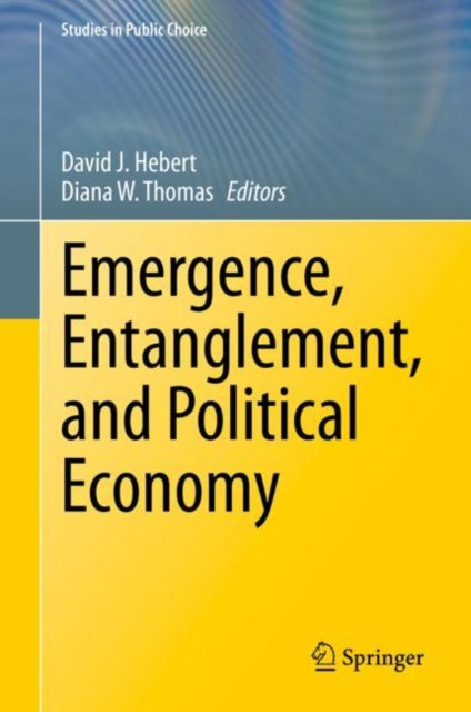 Book cover of: Emergence, Entanglement, and Political Economy. By: David Hebert