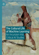 Book cover of: Cultural Life of Machine Learning. By: Jonathan Roberge