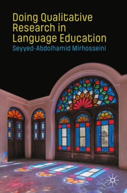 Book cover of: Doing Qualitative Research in Language Education. By: Seyyed-Abdolhamid Mirhosseini