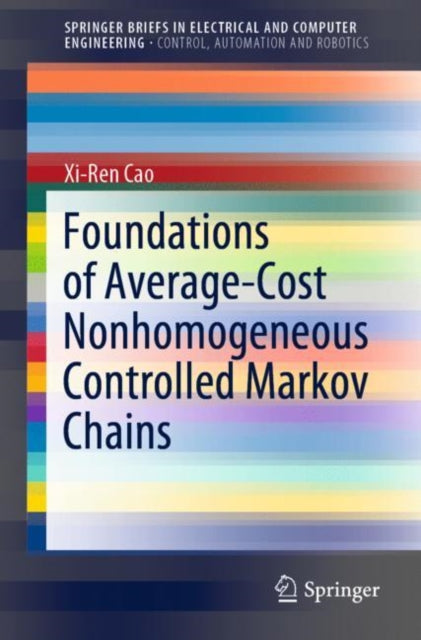 Book cover of: Foundations of Average-Cost Nonhomogeneous Controlled Markov Chains. By: Xi-Ren Cao