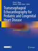 Book cover of: Transesophageal Echocardiography for Pediatric and Congenital Heart Disease. By: Pierre C. Wong