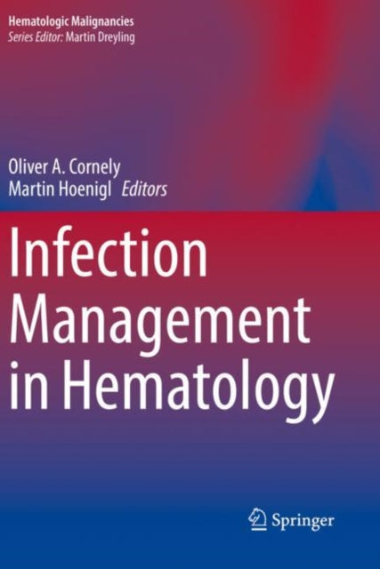 Book cover of: Infection Management in Hematology. By: Oliver A. Cornely