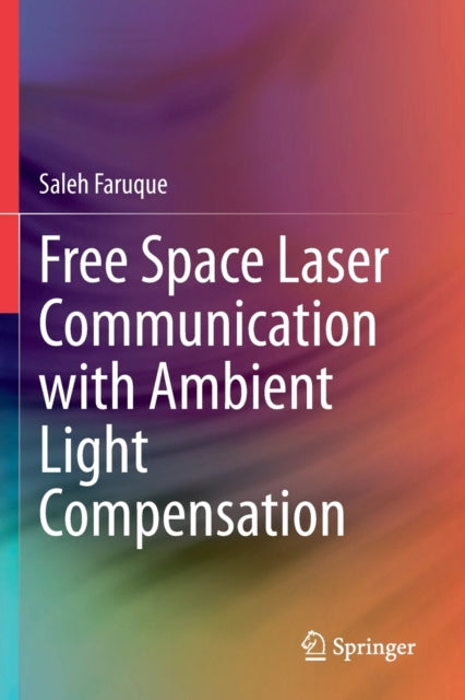 Book cover of: Free Space Laser Communication with Ambient Light Compensation. By: Saleh Faruque