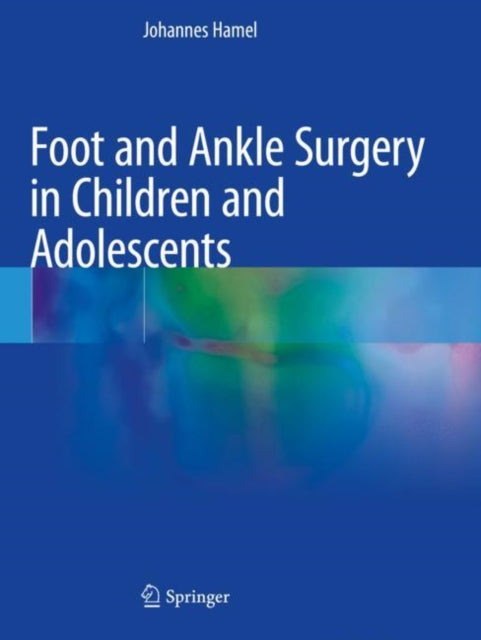 Book cover of: Foot and Ankle Surgery in Children and Adolescents. By: Johannes Hamel