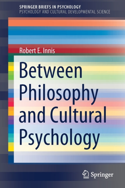 Book cover of: Between Philosophy and Cultural Psychology. By: Robert E. Innis